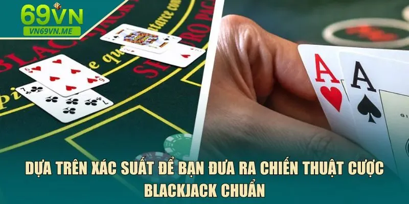  chiến thuật cược blackjack chuẩn