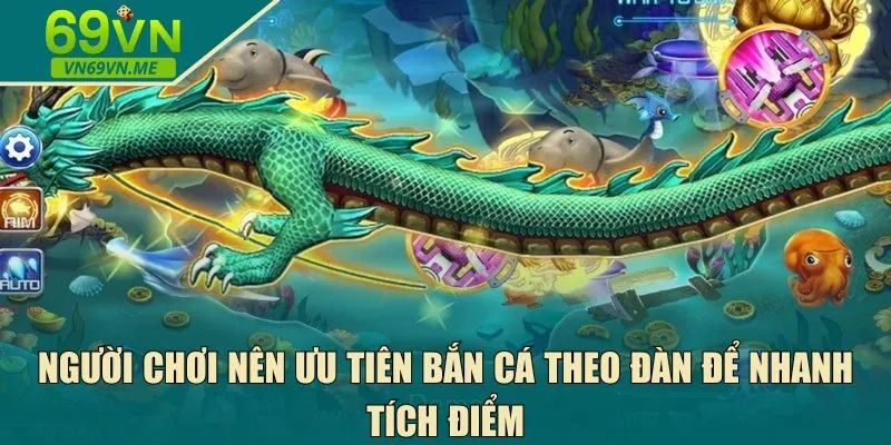 Người chơi nên ưu tiên bắn cá theo đàn