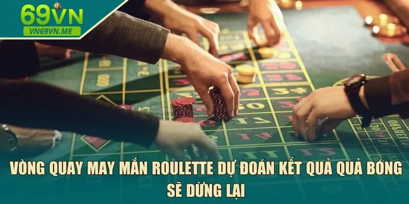 Vòng quay may mắn roulette 
